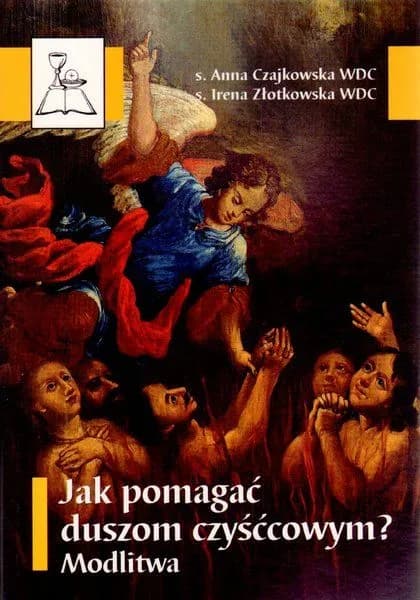 Jak skutecznie pomóc duszom czyśćcowym? Praktyki modlitewne i duchowe
