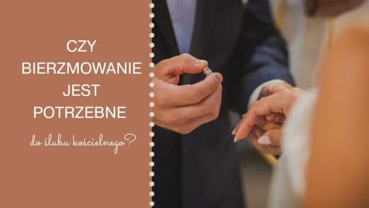 Czy do ślubu cywilnego potrzebne jest bierzmowanie? Wyjaśniamy wątpliwości
